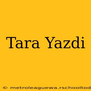 Tara Yazdi