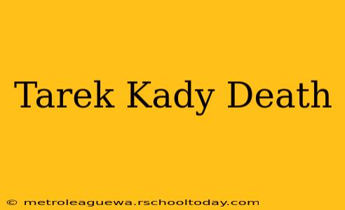 Tarek Kady Death