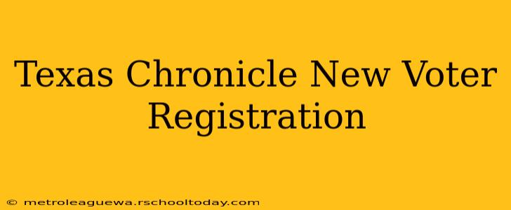 Texas Chronicle New Voter Registration