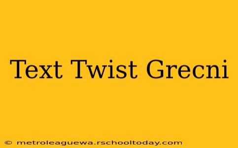 Text Twist Grecni