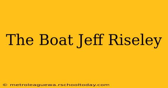 The Boat Jeff Riseley