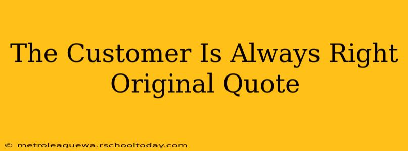 The Customer Is Always Right Original Quote