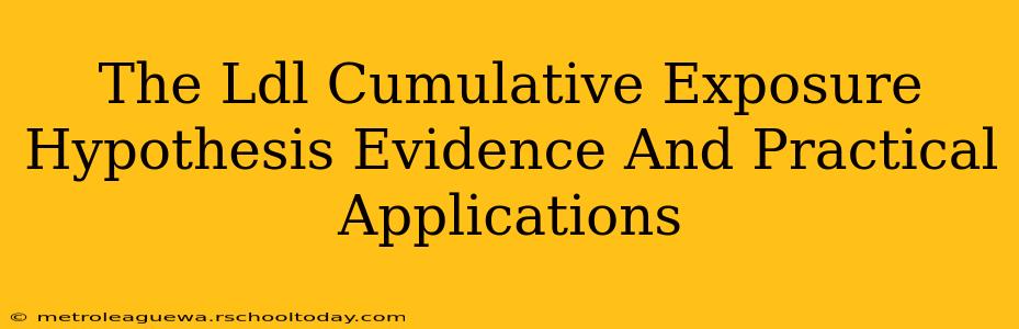 The Ldl Cumulative Exposure Hypothesis Evidence And Practical Applications