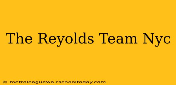 The Reyolds Team Nyc