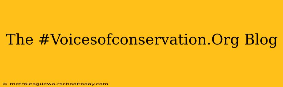 The #Voicesofconservation.Org Blog