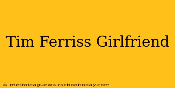 Tim Ferriss Girlfriend