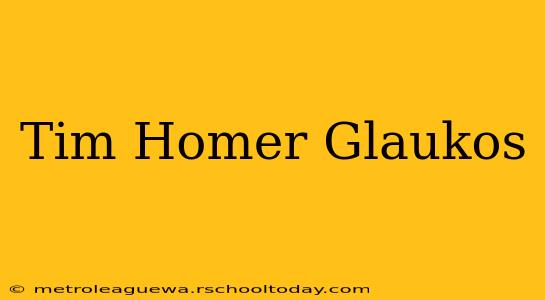 Tim Homer Glaukos