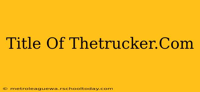 Title Of Thetrucker.Com