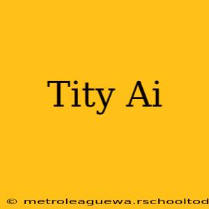 Tity Ai