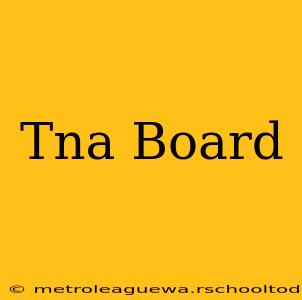 Tna Board