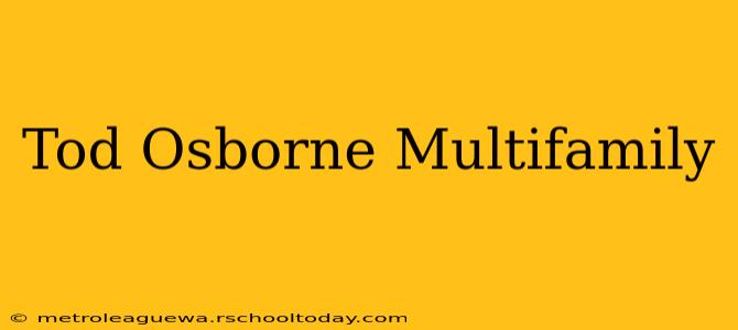 Tod Osborne Multifamily