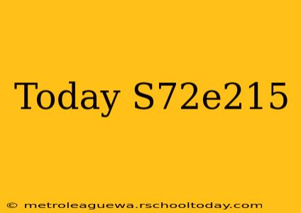 Today S72e215