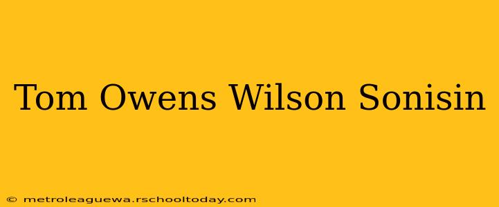 Tom Owens Wilson Sonisin