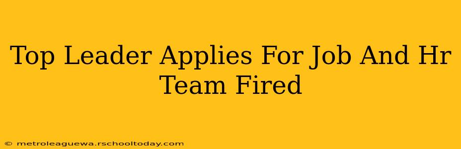 Top Leader Applies For Job And Hr Team Fired