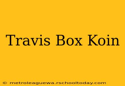 Travis Box Koin