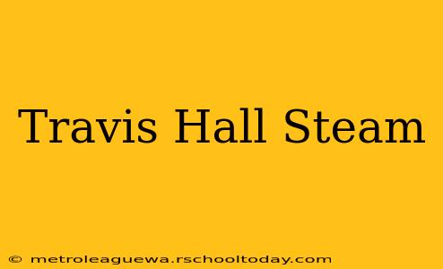 Travis Hall Steam