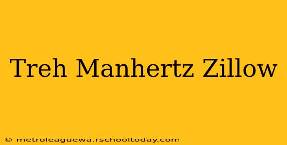 Treh Manhertz Zillow