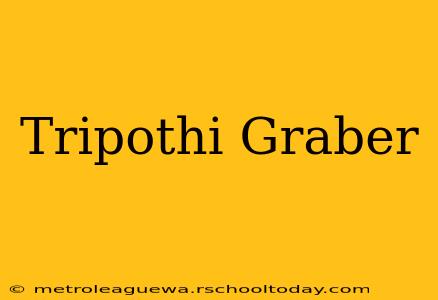 Tripothi Graber