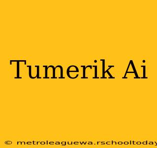 Tumerik Ai