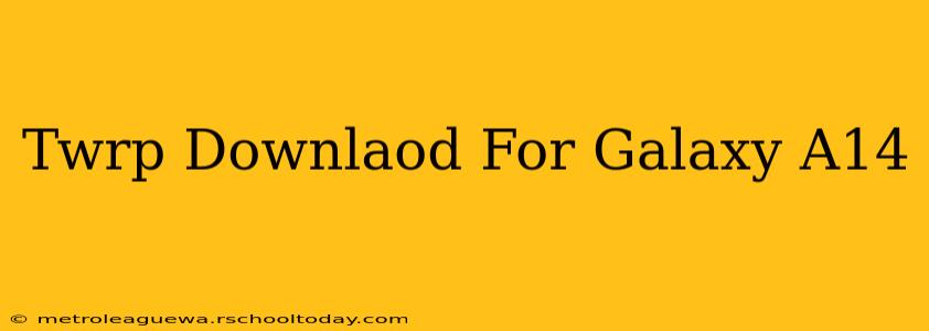 Twrp Downlaod For Galaxy A14