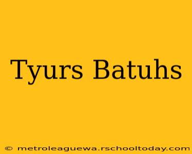 Tyurs Batuhs