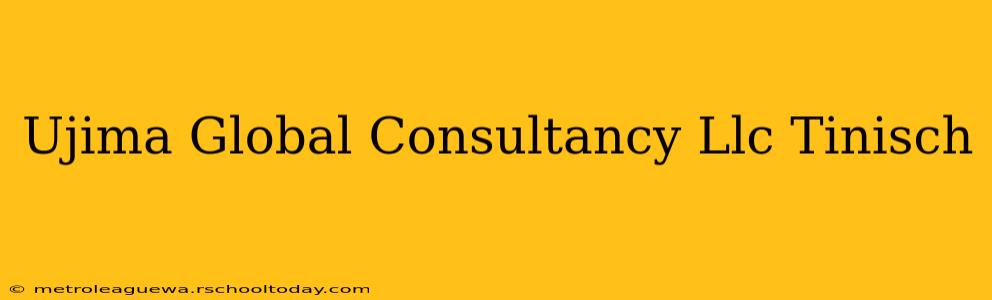 Ujima Global Consultancy Llc Tinisch