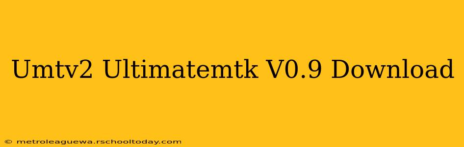 Umtv2 Ultimatemtk V0.9 Download