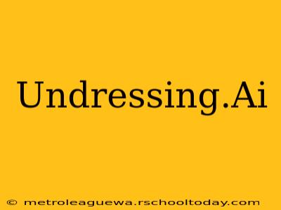 Undressing.Ai