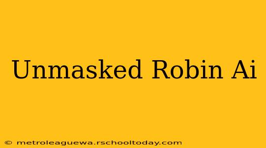 Unmasked Robin Ai