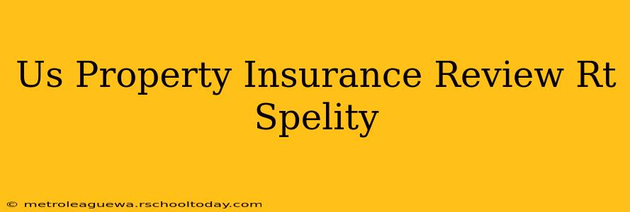 Us Property Insurance Review Rt Spelity