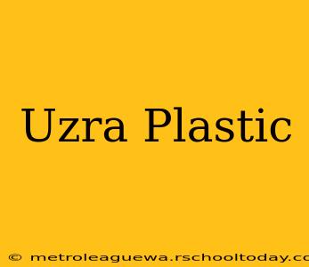 Uzra Plastic