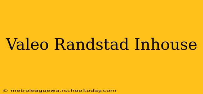 Valeo Randstad Inhouse