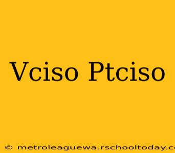 Vciso Ptciso