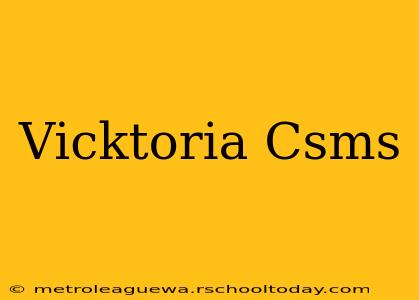 Vicktoria Csms