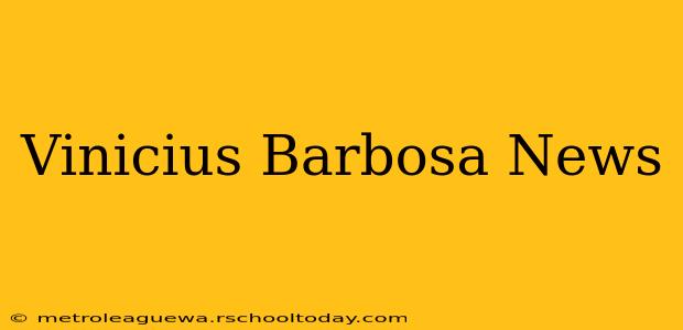 Vinicius Barbosa News