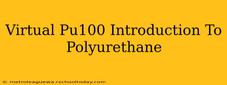 Virtual Pu100 Introduction To Polyurethane