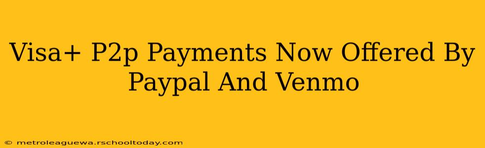 Visa+ P2p Payments Now Offered By Paypal And Venmo