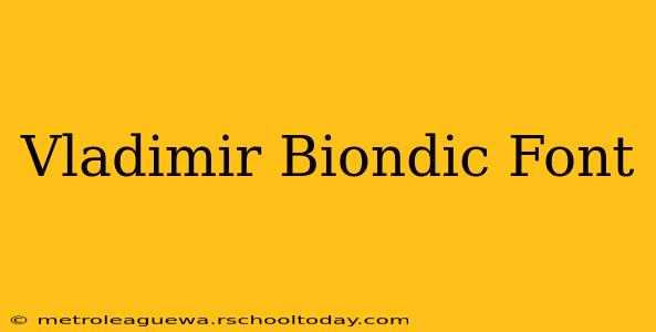 Vladimir Biondic Font