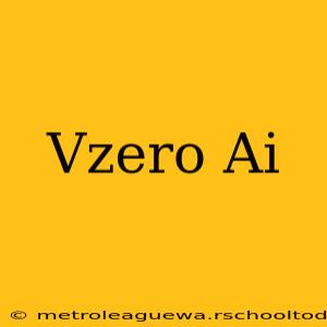 Vzero Ai