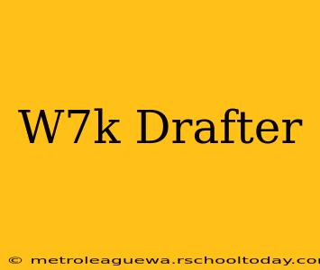 W7k Drafter