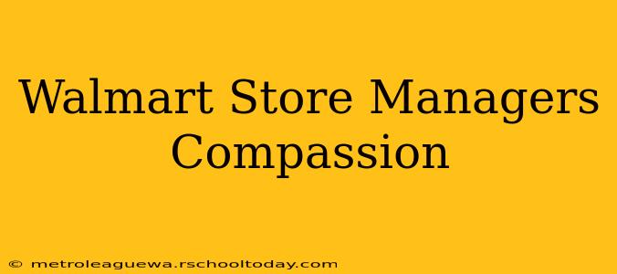 Walmart Store Managers Compassion