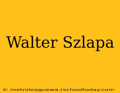 Walter Szlapa