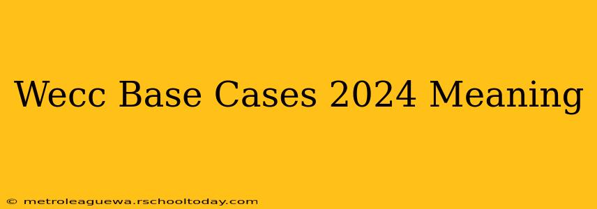 Wecc Base Cases 2024 Meaning