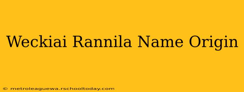 Weckiai Rannila Name Origin