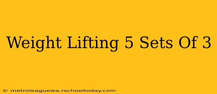 Weight Lifting 5 Sets Of 3