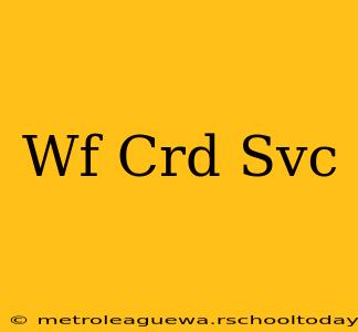 Wf Crd Svc