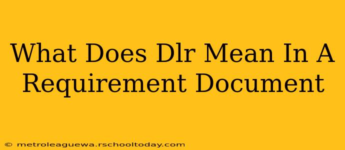 What Does Dlr Mean In A Requirement Document