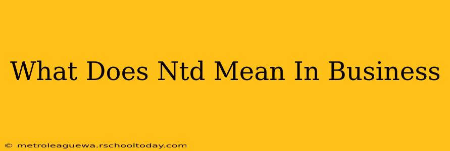 What Does Ntd Mean In Business