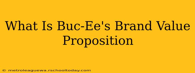 What Is Buc-Ee's Brand Value Proposition