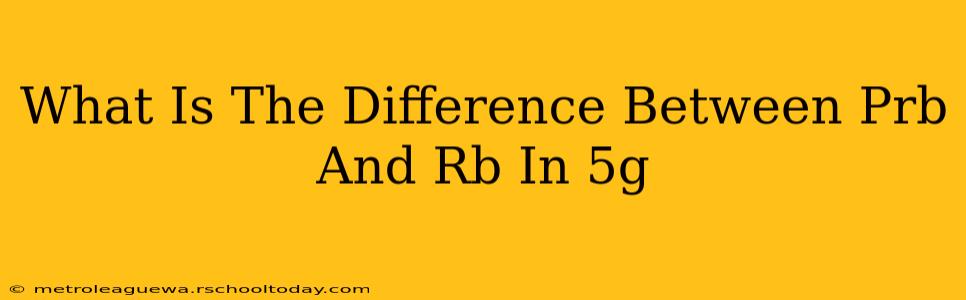 What Is The Difference Between Prb And Rb In 5g